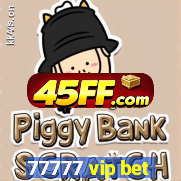 77777 vip bet